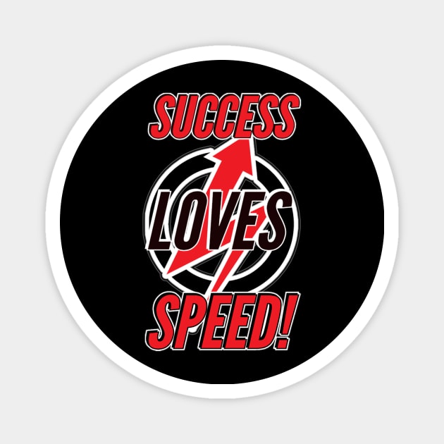 Success Loves Speed! Magnet by The Sales Energizer